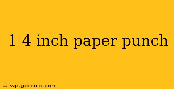 1 4 inch paper punch