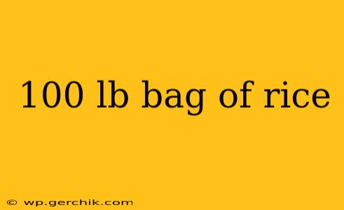 100 lb bag of rice