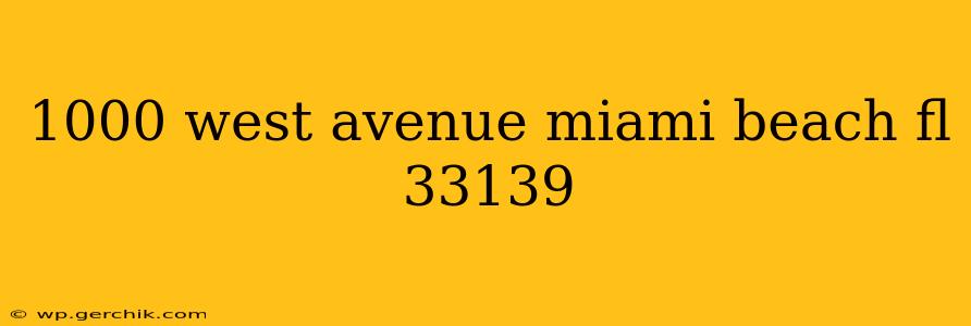 1000 west avenue miami beach fl 33139