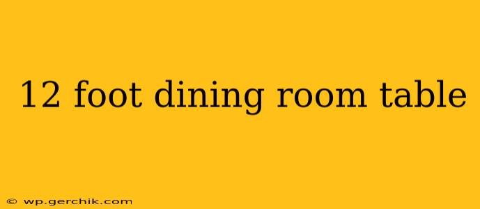 12 foot dining room table