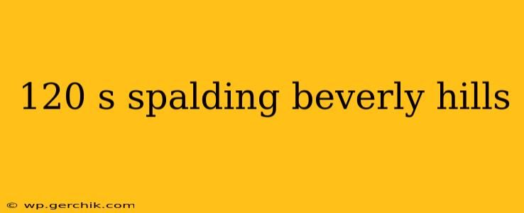 120 s spalding beverly hills