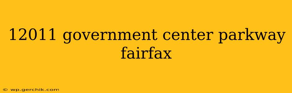 12011 government center parkway fairfax