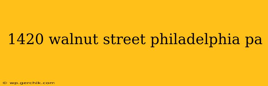 1420 walnut street philadelphia pa