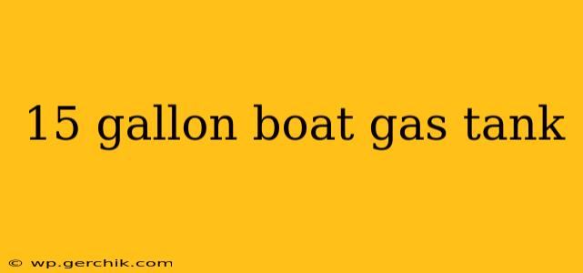 15 gallon boat gas tank