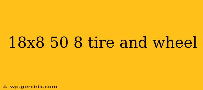 18x8 50 8 tire and wheel