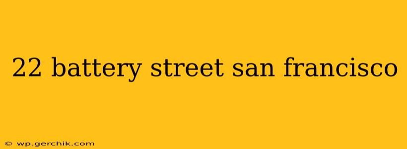 22 battery street san francisco