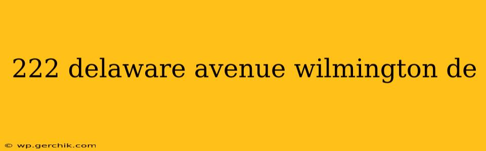 222 delaware avenue wilmington de