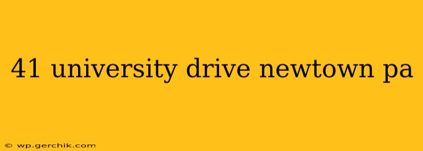 41 university drive newtown pa