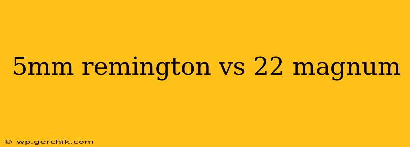 5mm remington vs 22 magnum