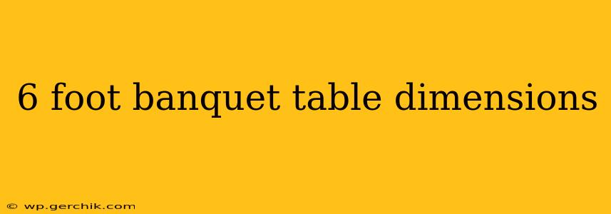 6 foot banquet table dimensions