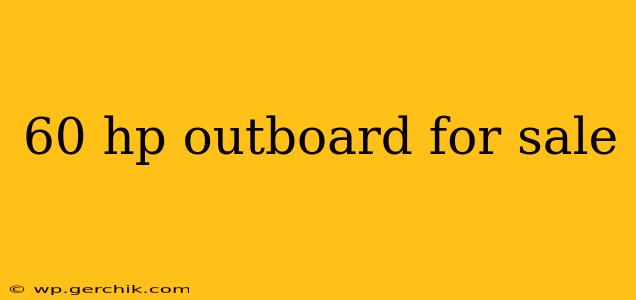 60 hp outboard for sale
