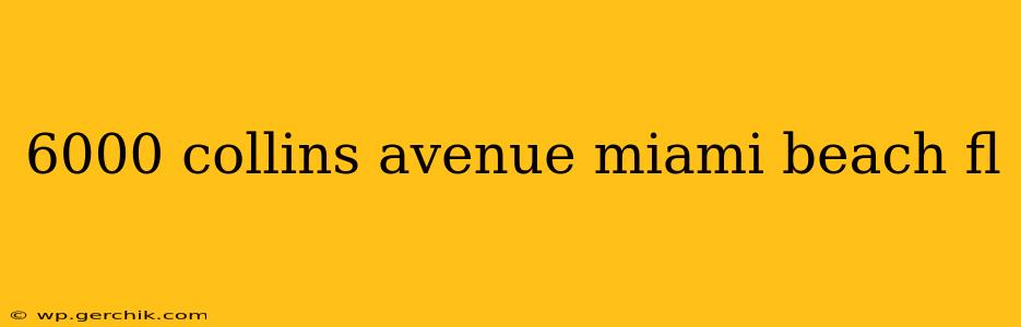 6000 collins avenue miami beach fl