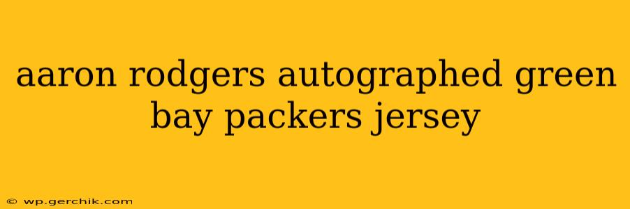 aaron rodgers autographed green bay packers jersey