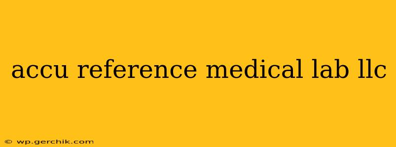 accu reference medical lab llc