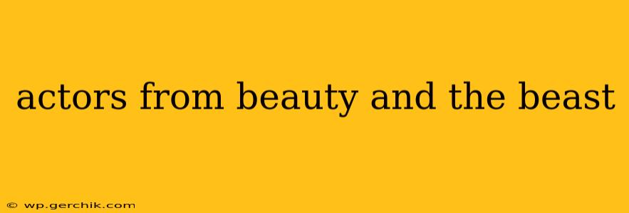 actors from beauty and the beast