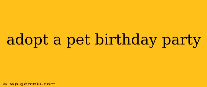 adopt a pet birthday party