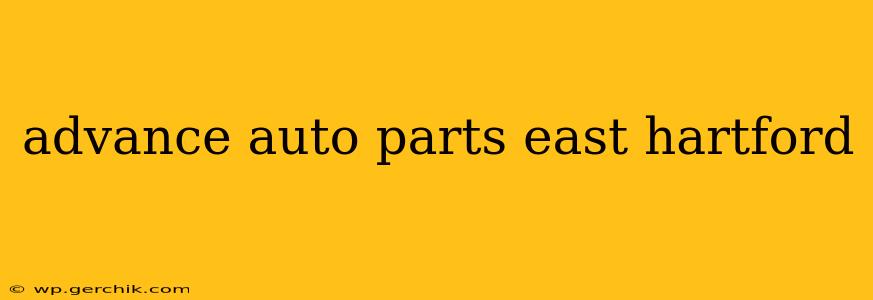 advance auto parts east hartford