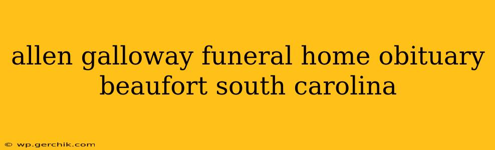 allen galloway funeral home obituary beaufort south carolina