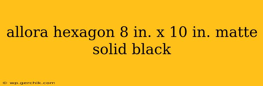 allora hexagon 8 in. x 10 in. matte solid black