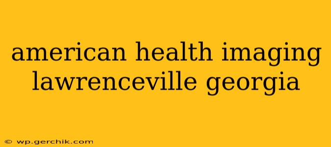 american health imaging lawrenceville georgia