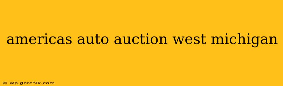 americas auto auction west michigan