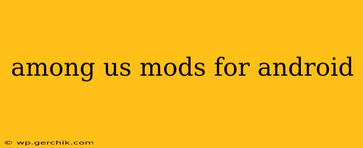 among us mods for android