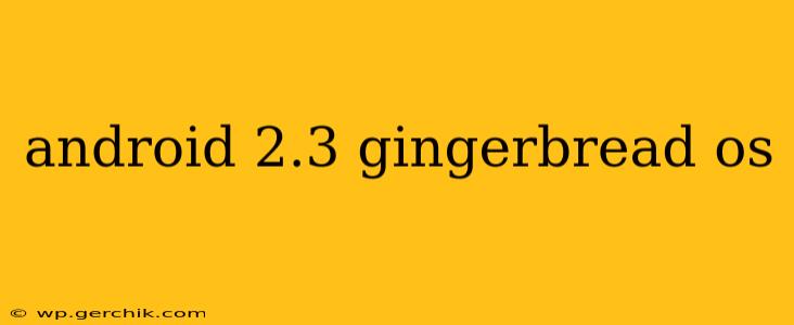 android 2.3 gingerbread os