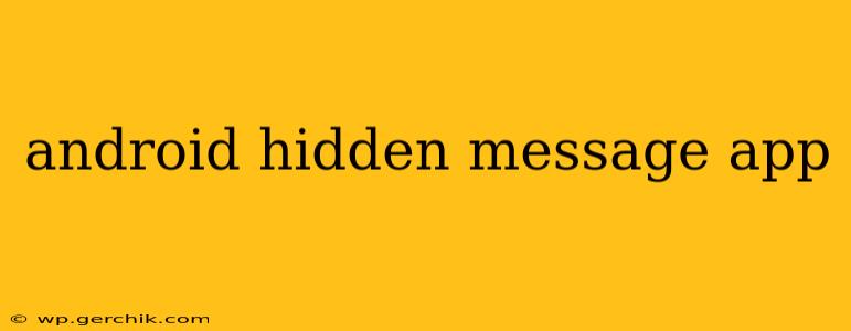 android hidden message app