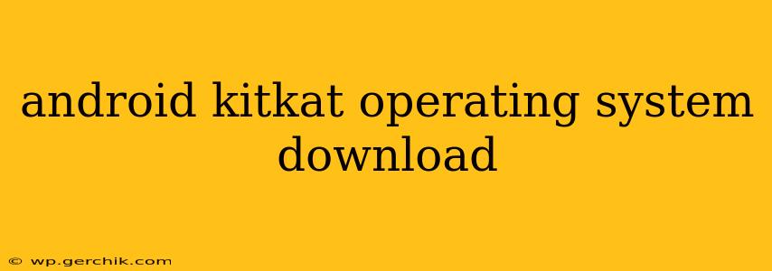 android kitkat operating system download