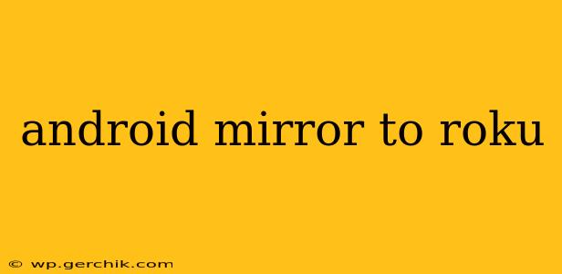android mirror to roku