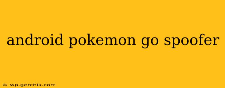 android pokemon go spoofer