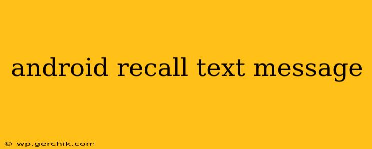 android recall text message