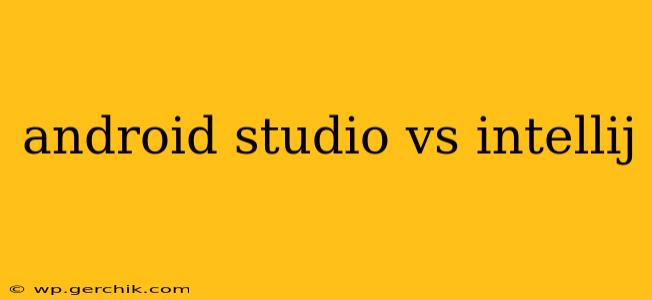 android studio vs intellij
