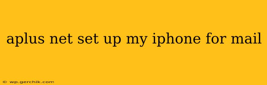 aplus net set up my iphone for mail