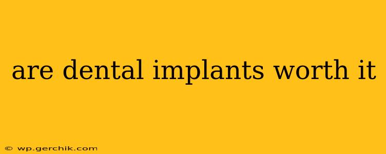 are dental implants worth it