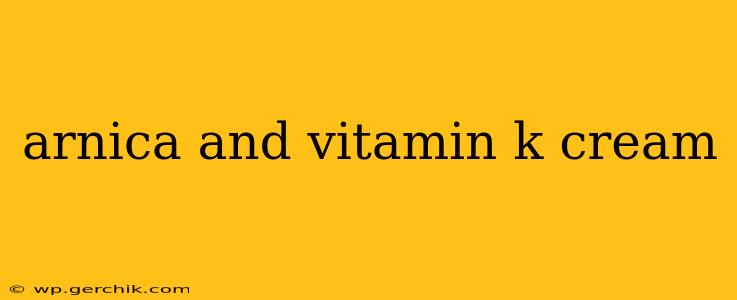arnica and vitamin k cream