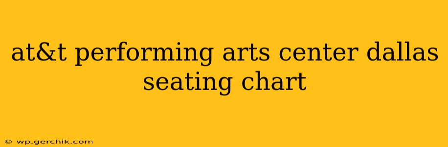 at&t performing arts center dallas seating chart