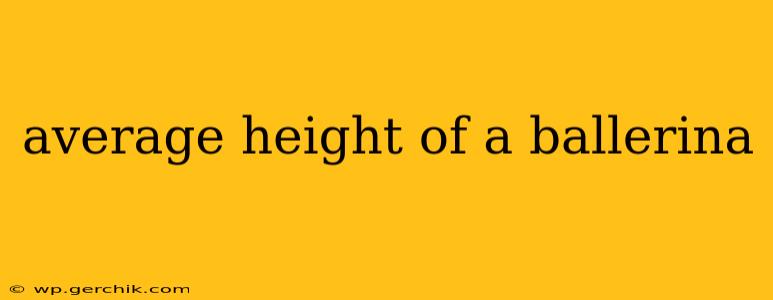 average height of a ballerina
