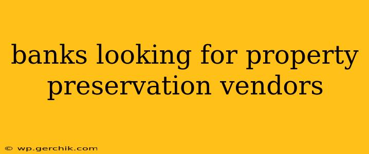 banks looking for property preservation vendors