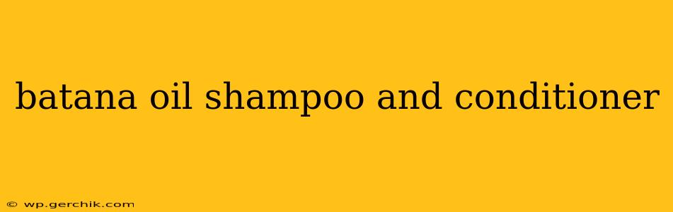 batana oil shampoo and conditioner