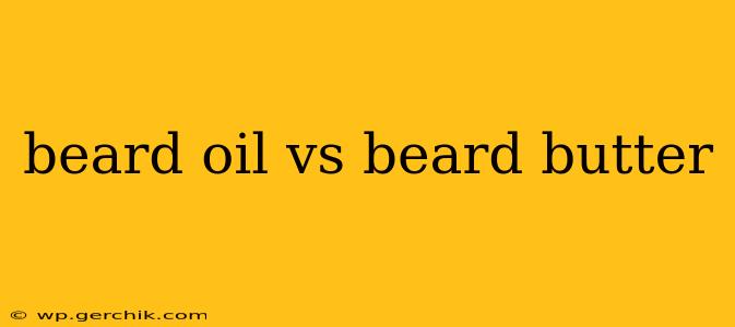 beard oil vs beard butter