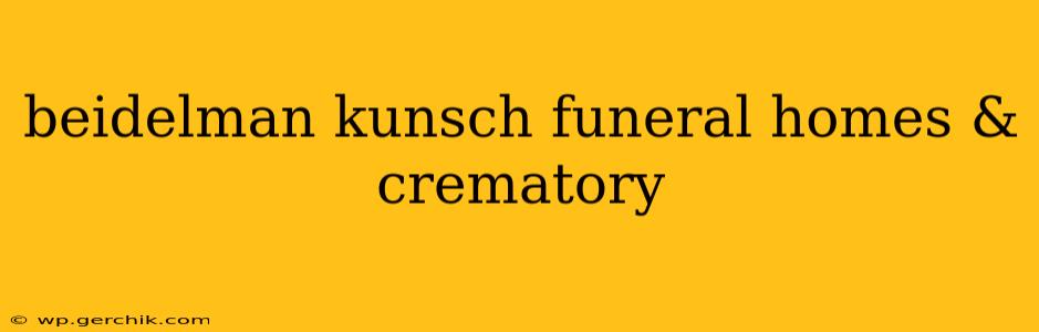 beidelman kunsch funeral homes & crematory