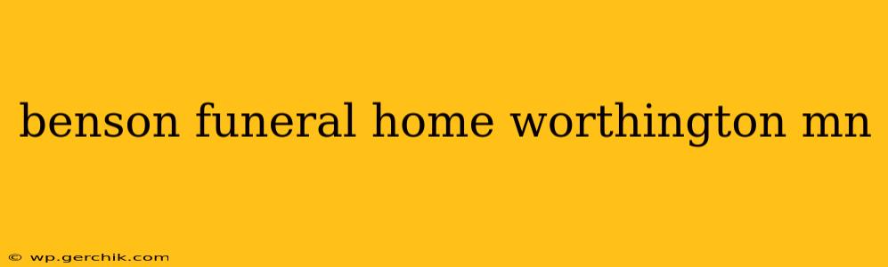 benson funeral home worthington mn