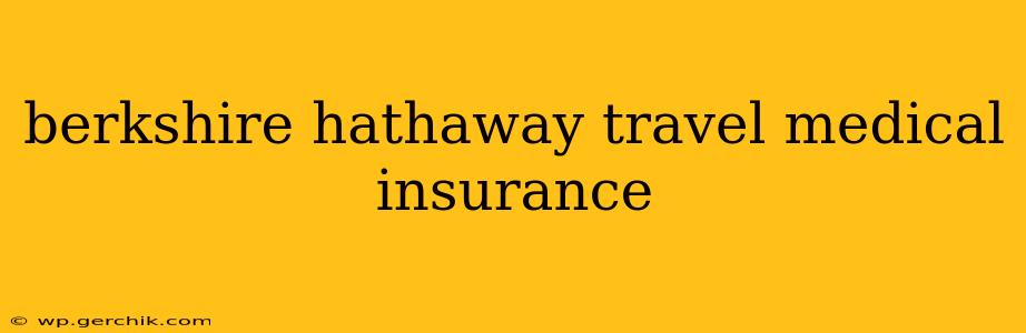 berkshire hathaway travel medical insurance