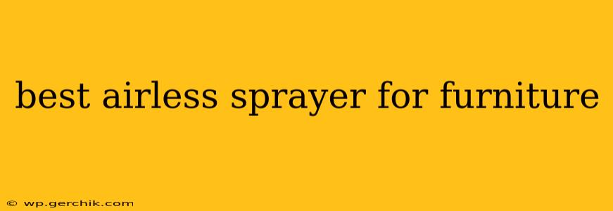 best airless sprayer for furniture