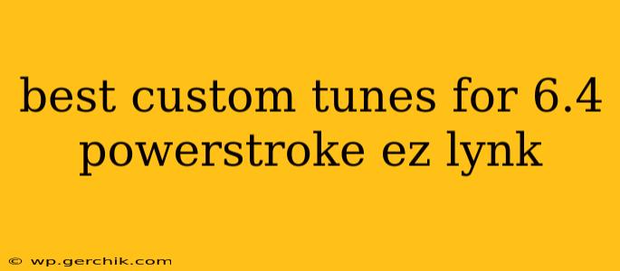best custom tunes for 6.4 powerstroke ez lynk