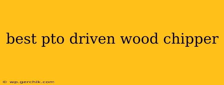 best pto driven wood chipper