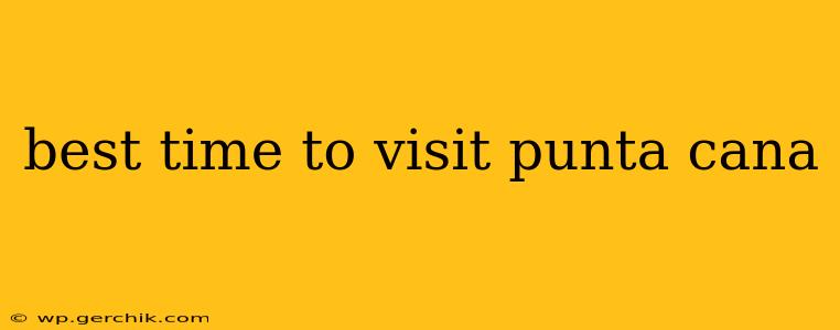 best time to visit punta cana