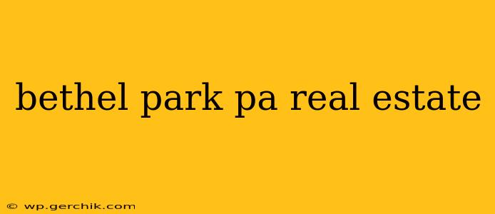 bethel park pa real estate