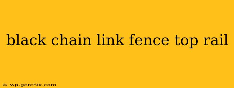 black chain link fence top rail